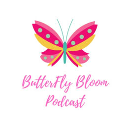 Show cover of ButterFly Bloom Podcast