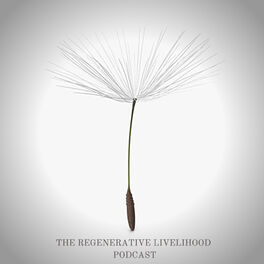 Show cover of The Regenerative Livelihood Podcast