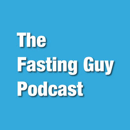 Show cover of The Fasting Guy Podcast