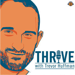 Show cover of Thrive with Trevor Huffman