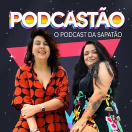 Show cover of PODCASTÃO - O podcast da sapatão -