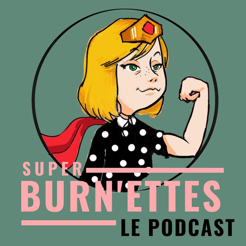 Écoute le podcast Super BURN'ettes