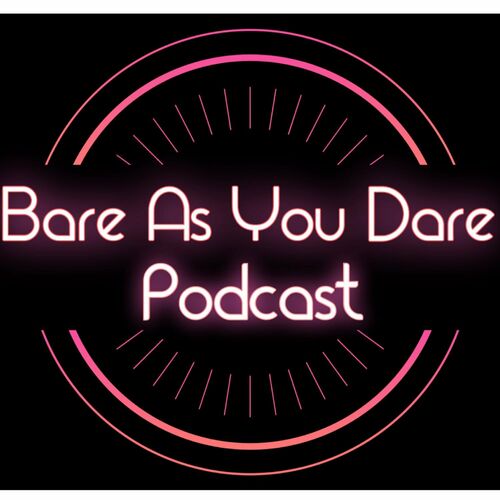 Listen To Bare As You Dare Podcast Podcast Deezer