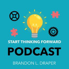 Show cover of Start Thinking Forward Podcast
