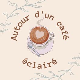 Show cover of Autour d'un café éclairé : science, naturopathie, santé et good vibes !
