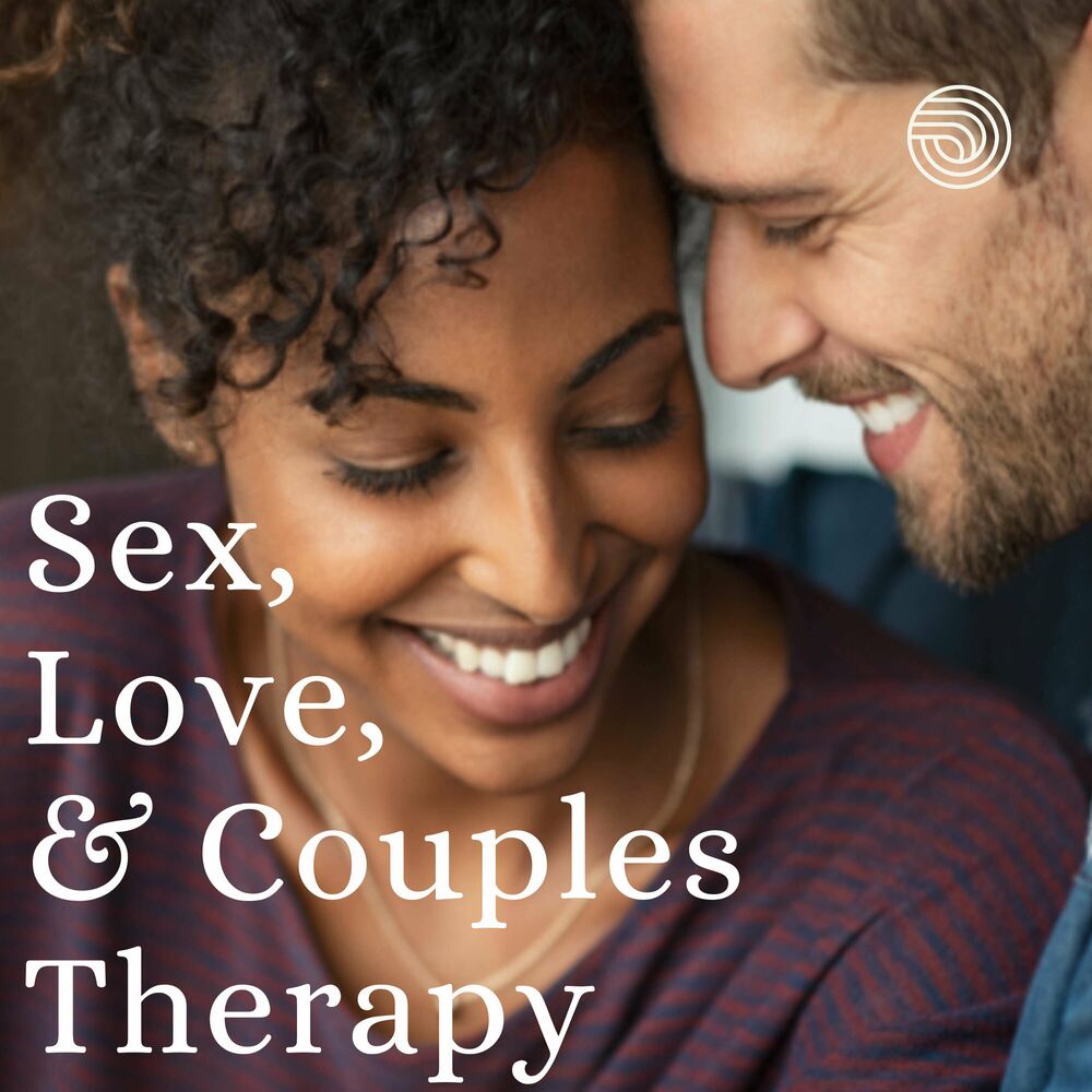 Sex, Love, & Couples Therapy podcast - 24/05/2022 | Deezer