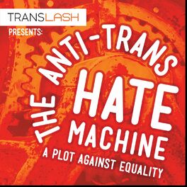 Show cover of The Anti-Trans Hate Machine: A Plot Against Equality