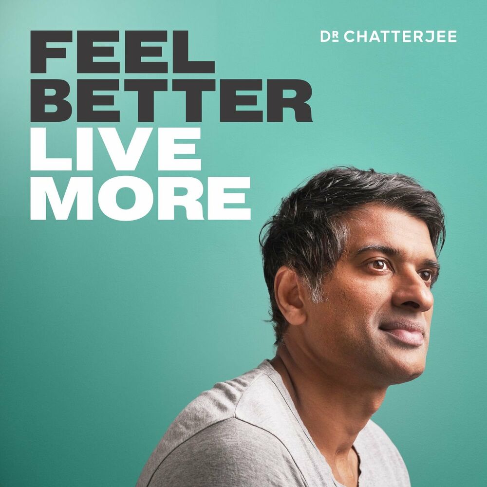 Listen to Feel Better, Live More with Dr Rangan Chatterjee podcast