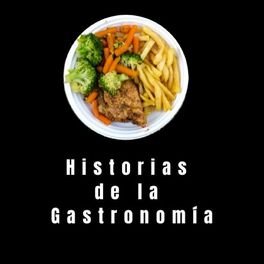 Show cover of Historias de la Gastronomía