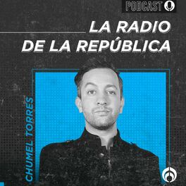 Show cover of La Radio de la República en Radio Fórmula con Chumel Torres