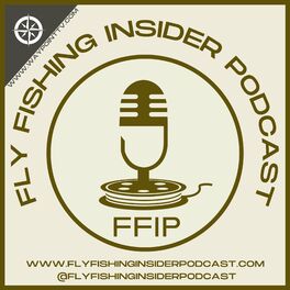 Show cover of Fly Fishing Insider Podcast - FFIP