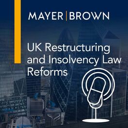 Show cover of UK Restructuring and Insolvency Law Reforms Podcast Mini-Series