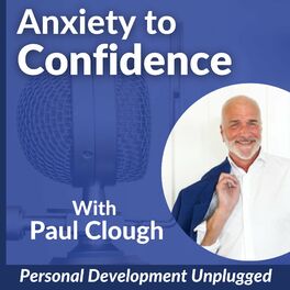 Show cover of Anxiety to Confidence - The Personal Development Unplugged Podcast