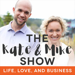 Show cover of The Kate & Mike Show: Life, Love, and Business