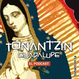 Show cover of Tonantzin Guadalupe, el Podcast.