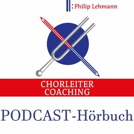 Show cover of Chorleiter-Coaching | Der Hörbuch-Podcast