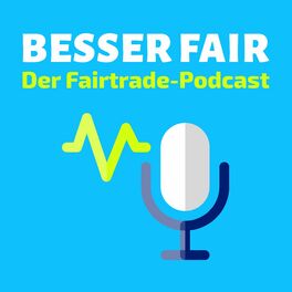 Show cover of Besser Fair - Der Fairtrade-Podcast