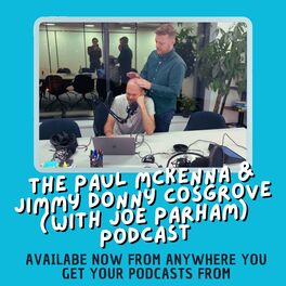 Show cover of The Paul Mckenna & Jimmy Donny Cosgrove (with Joe Parham) Podcast