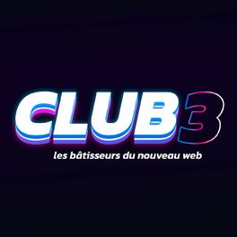 Show cover of CLUB3 - Les bâtisseurs du nouveau web