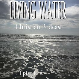 Show cover of Living Water Christian Podcast