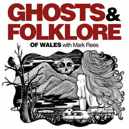 Show cover of Ghosts and Folklore of Wales with Mark Rees