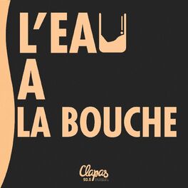 Show cover of L'Eau à la bouche - Radio Clapas