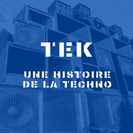 Show cover of TEK - Une Histoire de La Techno