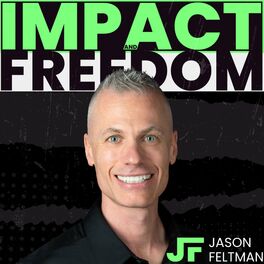 Show cover of Impact and Freedom with Jason Feltman