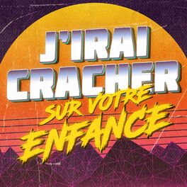 Show cover of J'irai cracher sur votre enfance