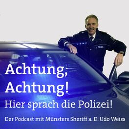 Show cover of Achtung, Achtung! Hier sprach die Polizei - Der Podcast mit Münsters Sheriff a. D. Udo Weiss