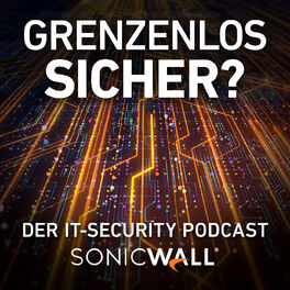 Episode cover of Coming soon: Grenzenlos sicher? – Der IT Security Podcast von SonicWall