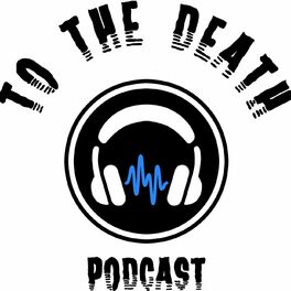 Show cover of To The Death Podcast