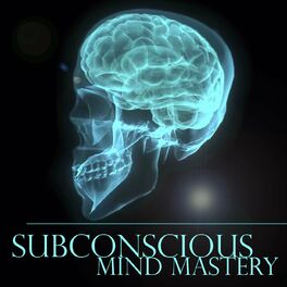 Show cover of Subconscious Mind Mastery Podcast