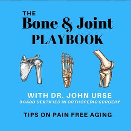 Show cover of The Bone and Joint Playbook, Tips for pain-free aging. Presented by Dr. John Urse