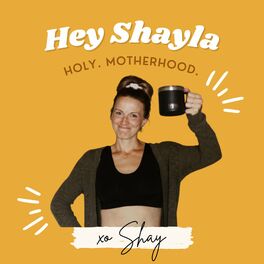 Show cover of Hey Shayla - Judgement Free Motherhood 😅😭😍