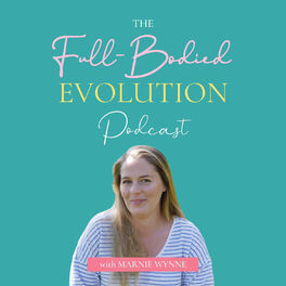Show cover of The Full Bodied Evolution Podcast