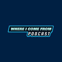 Show cover of Where I Come From Podcast