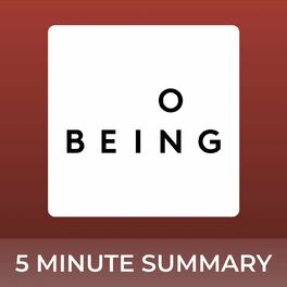 Show cover of On Being with Krista Tippett | 5 minute podcast summaries