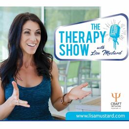 Show cover of The Therapy Show with Lisa Mustard: Mental Health, Emotional Wellness, Mindset and Personal Development Topics for Counselors and Clients