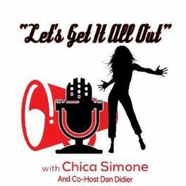 Show cover of Let's Get It All Out With Chica Simone And Dan Didier