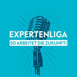 Show cover of ExpertenLiga - So arbeitet die Zukunft!