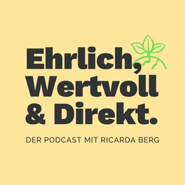 Show cover of Ehrlich, Wertvoll & Direkt. Der Podcast mit Ricarda Berg