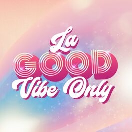 Show cover of La Good Vibe Only