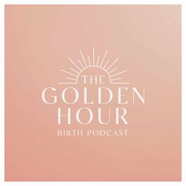 Show cover of The Golden Hour Birth Podcast