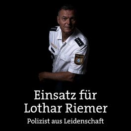 Show cover of Einsatz für Lothar Riemer - Polizist aus Leidenschaft - Polizei hautnah