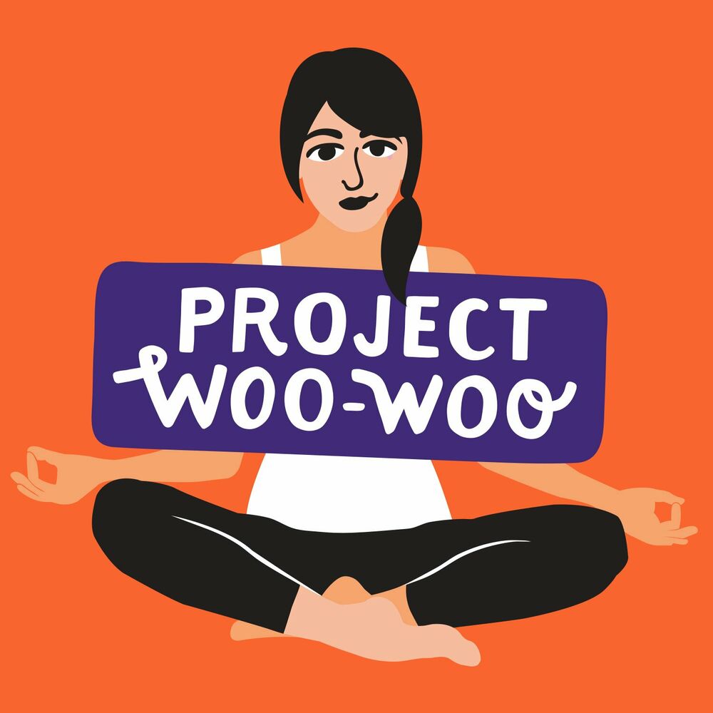 Listen to Project Woo Woo podcast