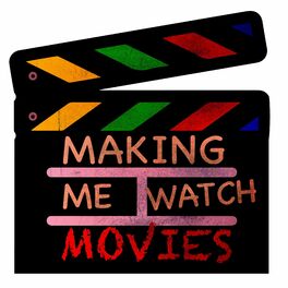 Show cover of Making Me Watch Movies