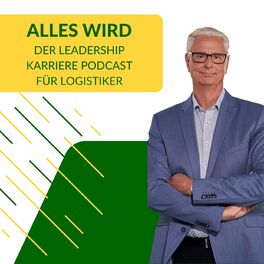 Show cover of ALLES WIRD | Der Leadership Karriere Podcast für Logistiker