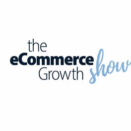 Show cover of eCommerce Growth Show