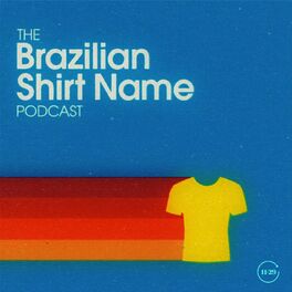 Show cover of The Brazilian Shirt Name Podcast